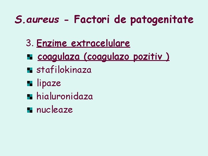 S. aureus - Factori de patogenitate 3. Enzime extracelulare coagulaza (coagulazo pozitiv ) stafilokinaza S. aureus - Factori de patogenitate 3. Enzime extracelulare coagulaza (coagulazo pozitiv ) stafilokinaza