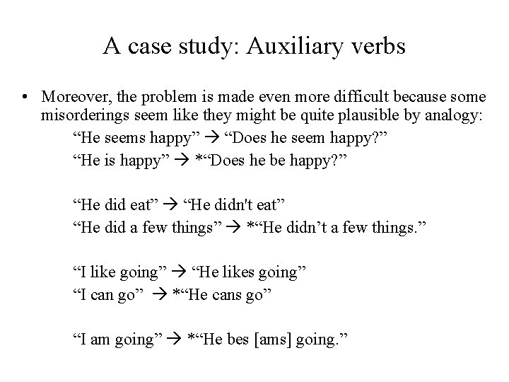 A case study: Auxiliary verbs • Moreover, the problem is made even more difficult