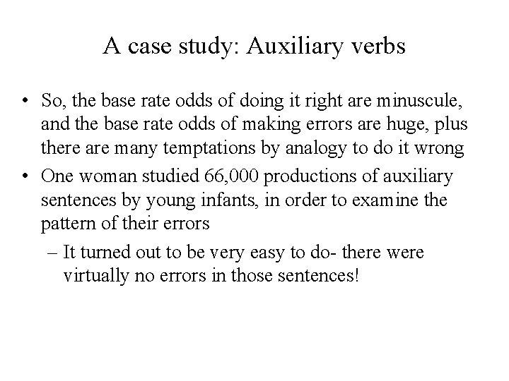 A case study: Auxiliary verbs • So, the base rate odds of doing it