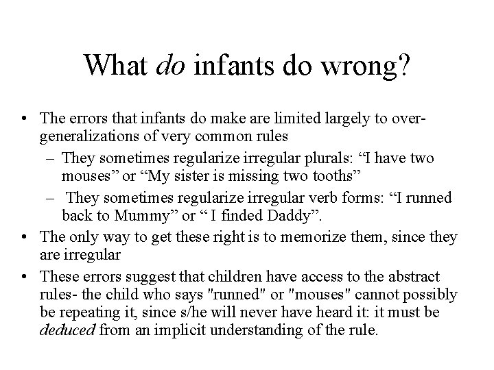 What do infants do wrong? • The errors that infants do make are limited