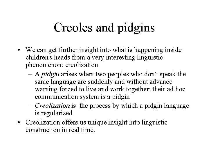 Creoles and pidgins • We can get further insight into what is happening inside