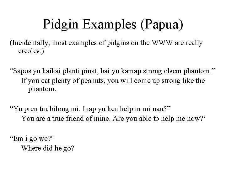 Pidgin Examples (Papua) (Incidentally, most examples of pidgins on the WWW are really creoles.