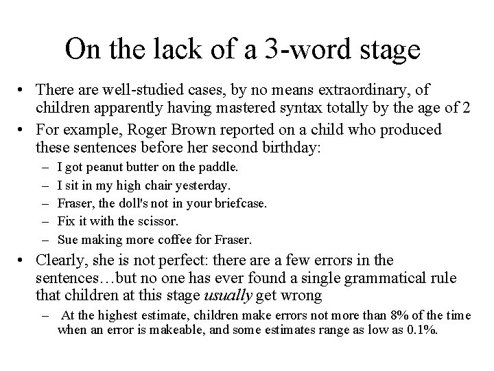 On the lack of a 3 -word stage • There are well-studied cases, by