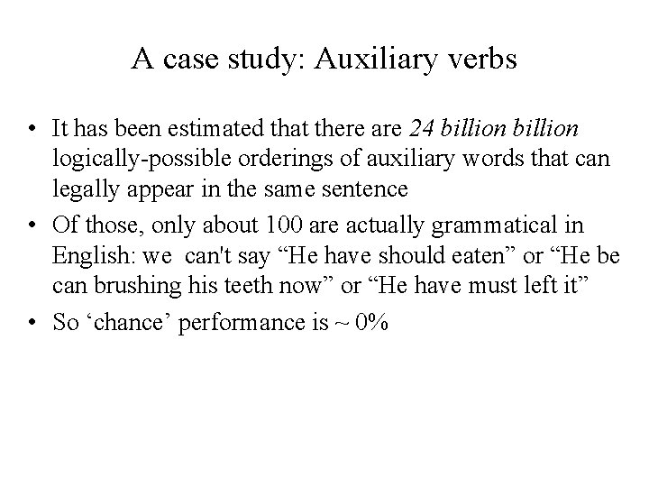 A case study: Auxiliary verbs • It has been estimated that there are 24