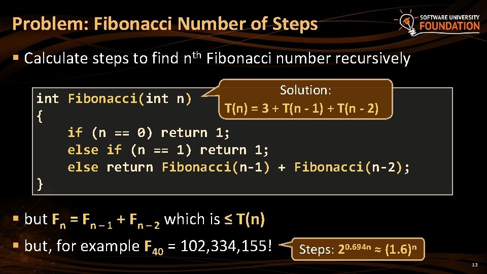 Problem: Fibonacci Number of Steps § Calculate steps to find nth Fibonacci number recursively