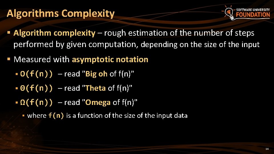 Algorithms Complexity § Algorithm complexity – rough estimation of the number of steps performed