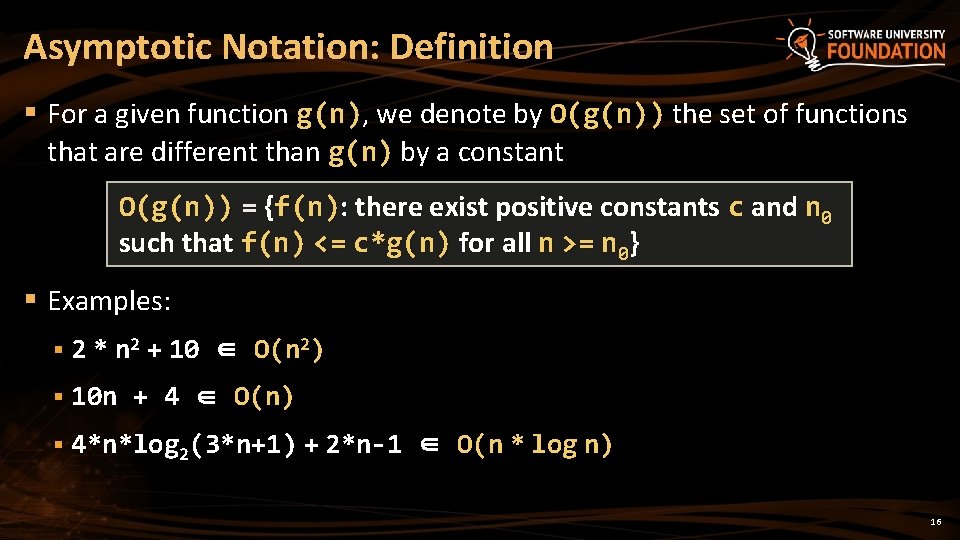 Asymptotic Notation: Definition § For a given function g(n), we denote by O(g(n)) the