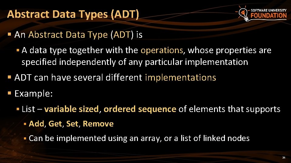 Abstract Data Types (ADT) § An Abstract Data Type (ADT) is § A data