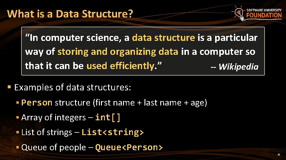 What is a Data Structure? “In computer science, a data structure is a particular