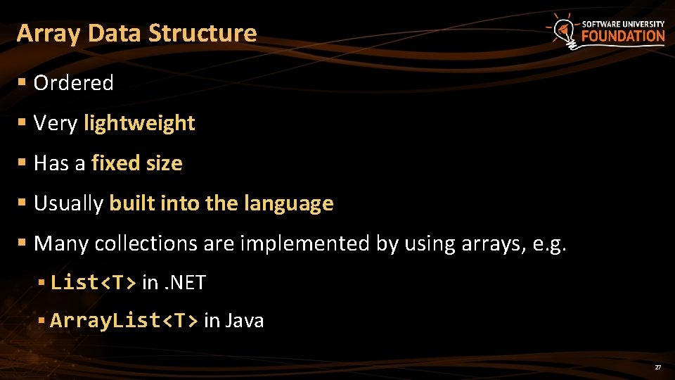 Array Data Structure § Ordered § Very lightweight § Has a fixed size §