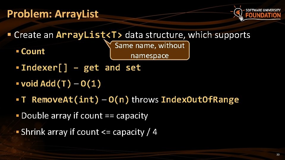 Problem: Array. List § Create an Array. List<T> data structure, which supports Same name,