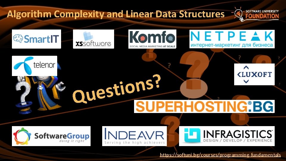 Algorithm Complexity and Linear Data Structures ? s n stio e u Q ?