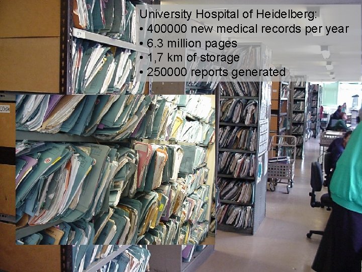 University Hospital of Heidelberg: • 400000 new medical records per year • 6. 3