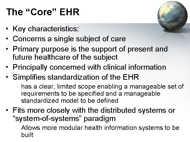 The “Core” EHR • Key characteristics: • Concerns a single subject of care •