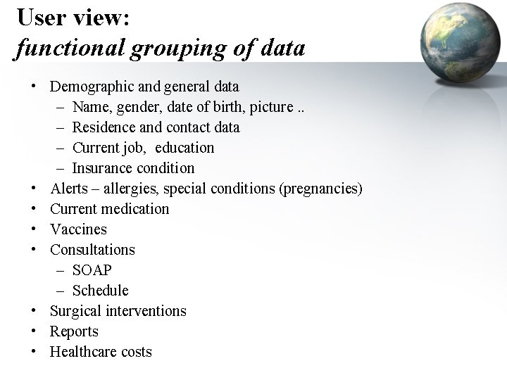 User view: functional grouping of data • Demographic and general data – Name, gender,