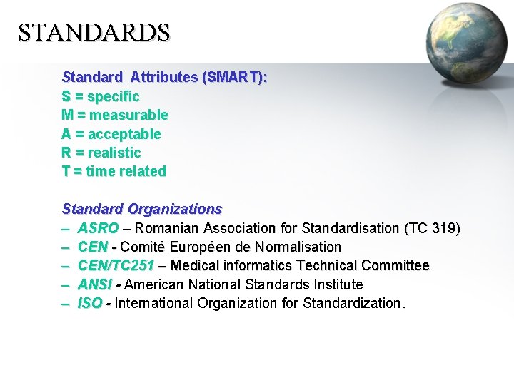 STANDARDS Standard Attributes (SMART): S = specific M = measurable A = acceptable R