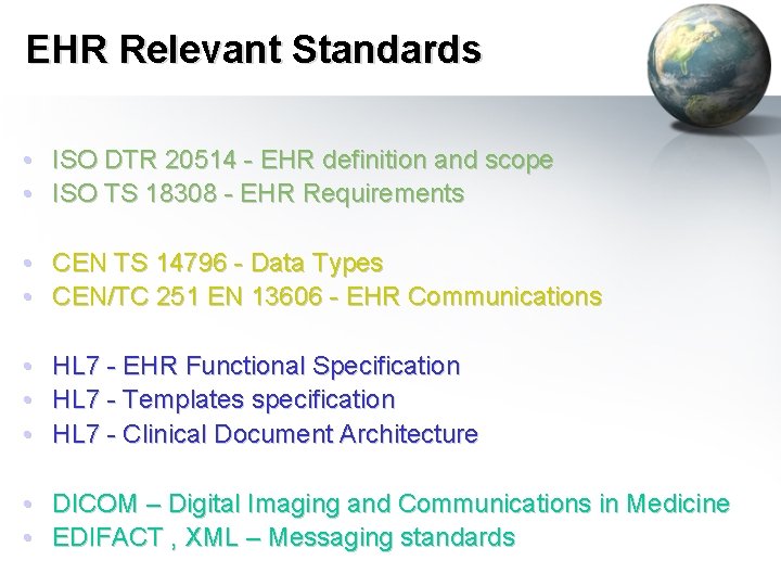 EHR Relevant Standards • ISO DTR 20514 - EHR definition and scope • ISO