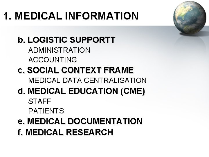 1. MEDICAL INFORMATION b. LOGISTIC SUPPORTT ADMINISTRATION ACCOUNTING c. SOCIAL CONTEXT FRAME MEDICAL DATA