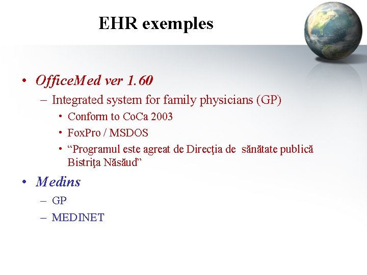 EHR exemples • Office. Med ver 1. 60 – Integrated system for family physicians
