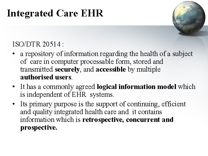 Integrated Care EHR ISO/DTR 20514 : • a repository of information regarding the health