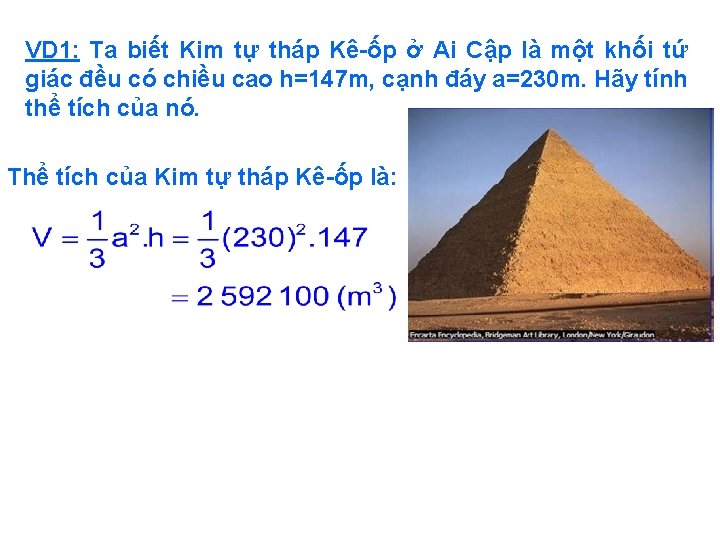 VD 1: Ta biết Kim tự tháp Kê-ốp ở Ai Cập là một khối