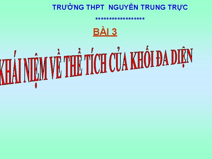 TRƯỜNG THPT NGUYỄN TRUNG TRỰC ********* BÀI 3 