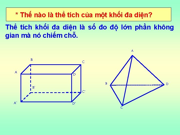 * Thế nào là thể tích của một khối đa diện? Thể tích khối