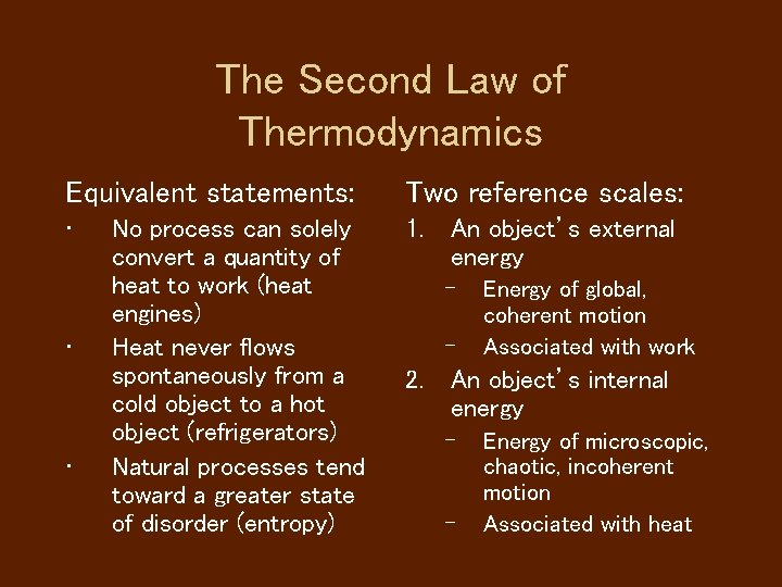The Second Law of Thermodynamics Equivalent statements: Two reference scales: • 1. • •