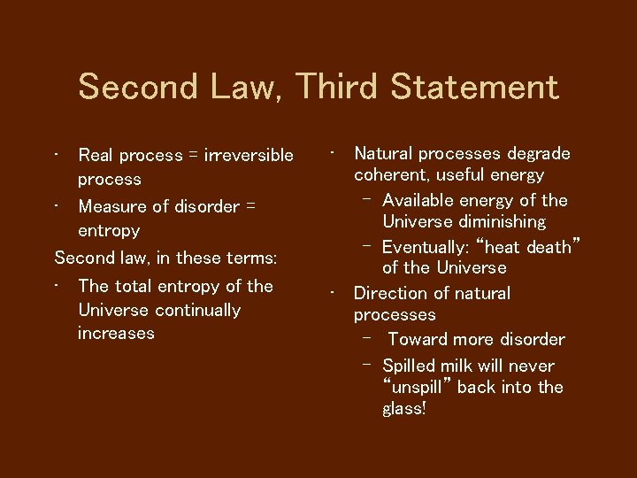Second Law, Third Statement • Real process = irreversible process • Measure of disorder