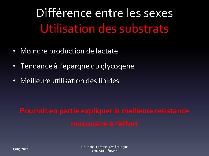 Différence entre les sexes Utilisation des substrats • Moindre production de lactate • Tendance