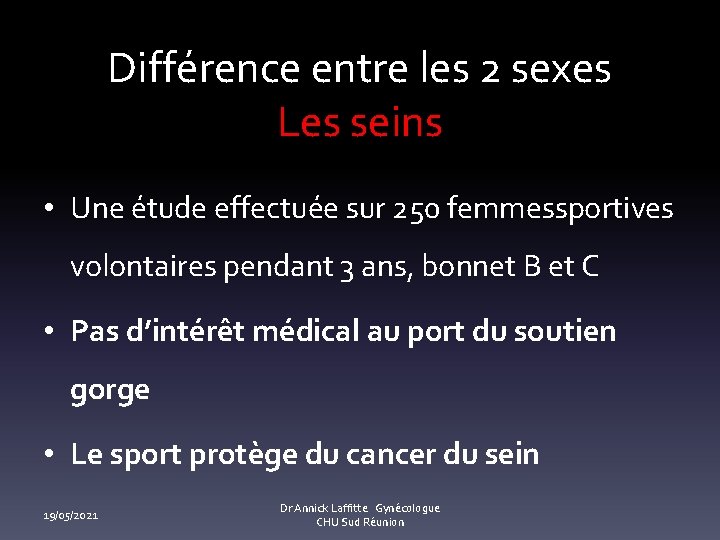 Différence entre les 2 sexes Les seins • Une étude effectuée sur 250 femmessportives