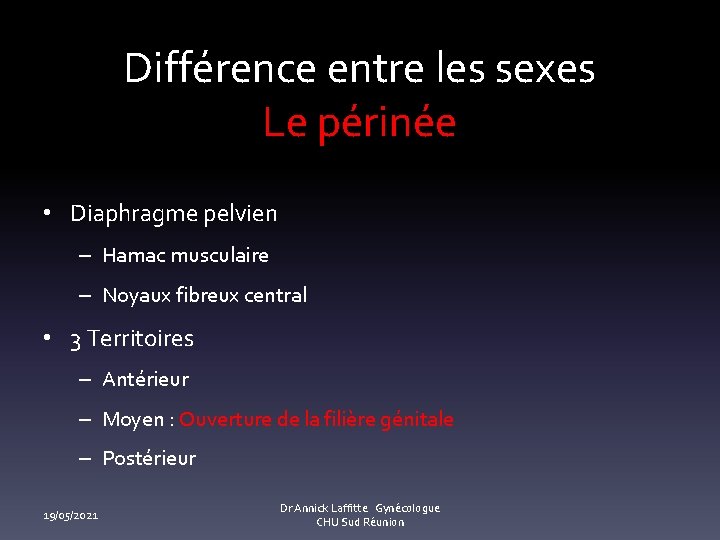 Différence entre les sexes Le périnée • Diaphragme pelvien – Hamac musculaire – Noyaux