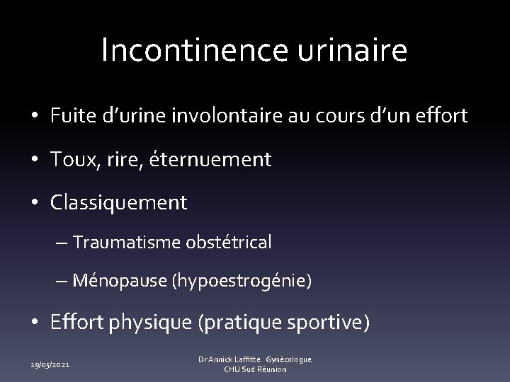 Incontinence urinaire • Fuite d’urine involontaire au cours d’un effort • Toux, rire, éternuement