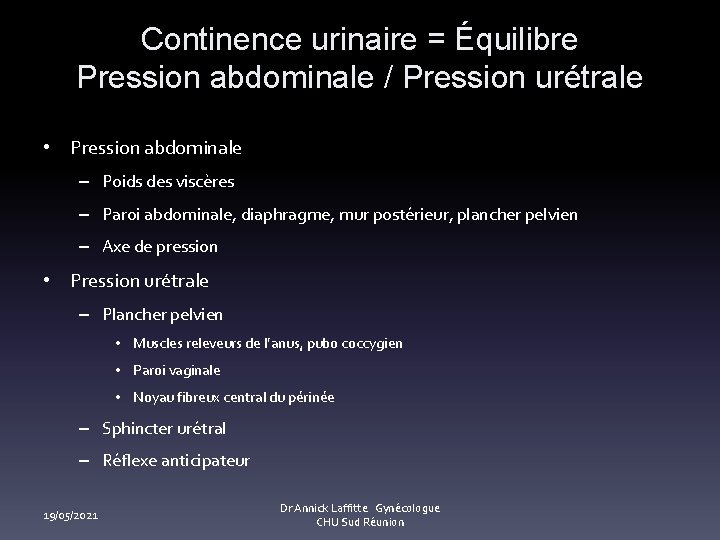 Continence urinaire = Équilibre Pression abdominale / Pression urétrale • Pression abdominale – Poids