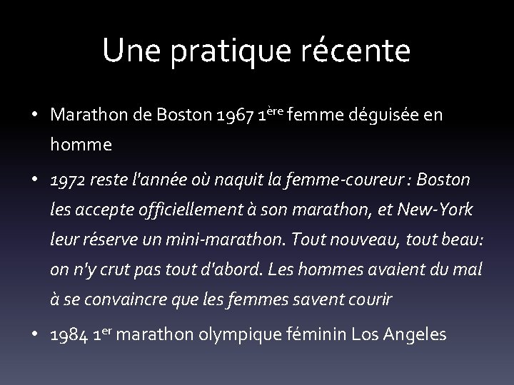 Une pratique récente • Marathon de Boston 1967 1ère femme déguisée en homme •