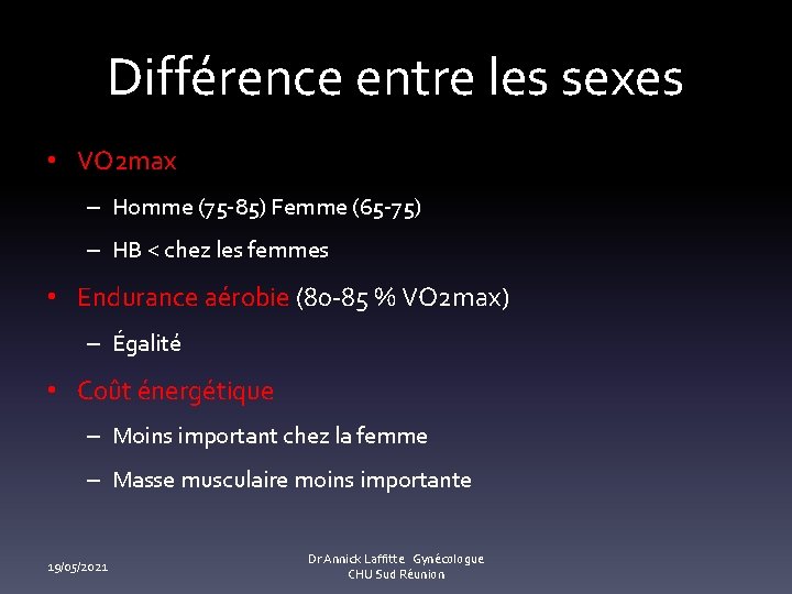 Différence entre les sexes • VO 2 max – Homme (75 -85) Femme (65