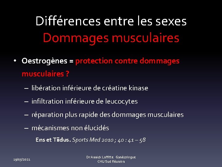 Différences entre les sexes Dommages musculaires • Oestroge nes = protection contre dommages musculaires