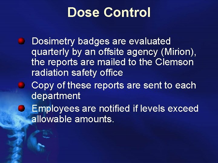 Dose Control Dosimetry badges are evaluated quarterly by an offsite agency (Mirion), the reports