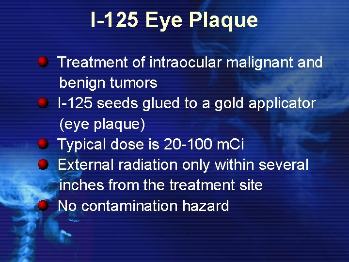I-125 Eye Plaque Treatment of intraocular malignant and benign tumors I-125 seeds glued to
