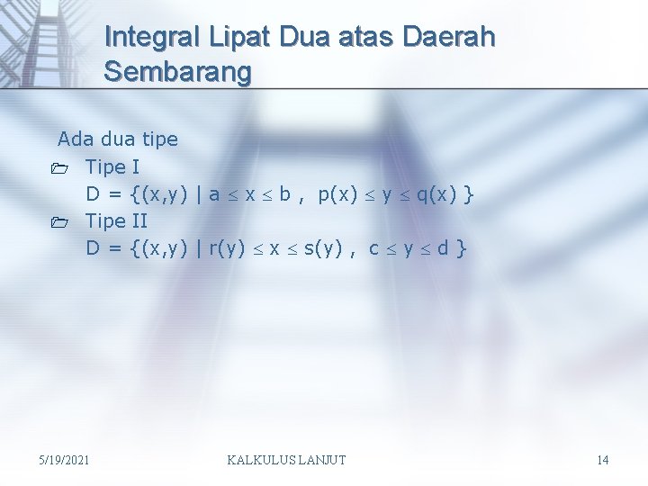 Integral Lipat Dua atas Daerah Sembarang Ada dua tipe 1 Tipe I D =