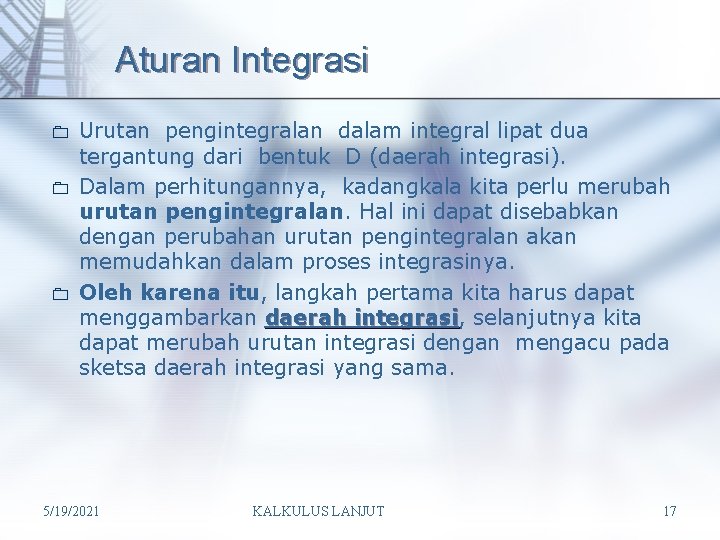 Aturan Integrasi 0 0 0 Urutan pengintegralan dalam integral lipat dua tergantung dari bentuk