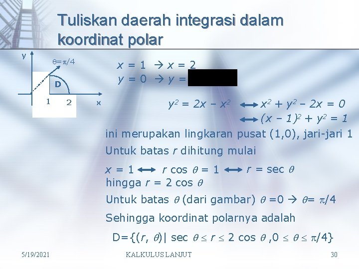 Tuliskan daerah integrasi dalam koordinat polar y = /4 x=1 x=2 y=0 y= D