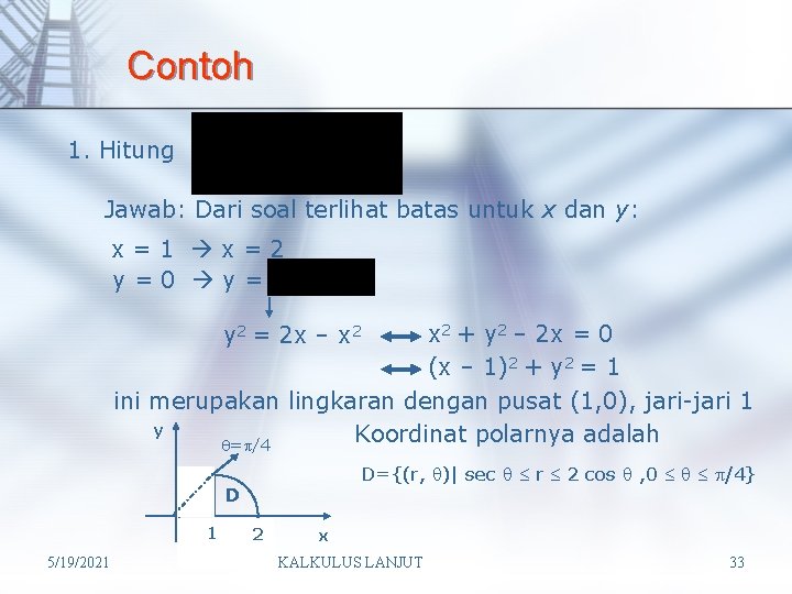 Contoh 1. Hitung Jawab: Dari soal terlihat batas untuk x dan y: x=1 x=2