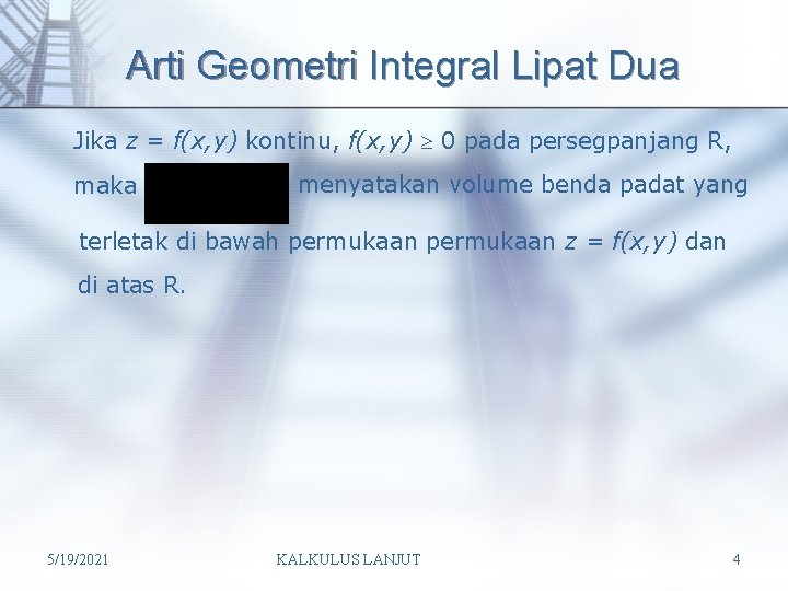 Arti Geometri Integral Lipat Dua Jika z = f(x, y) kontinu, f(x, y) 0