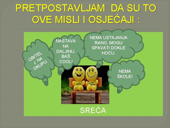 PRETPOSTAVLJAM DA SU TO OVE MISLI I OSJEĆAJI : L E T I OB