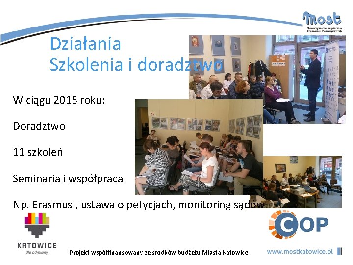 Działania Szkolenia i doradztwo W ciągu 2015 roku: Doradztwo 11 szkoleń Seminaria i współpraca