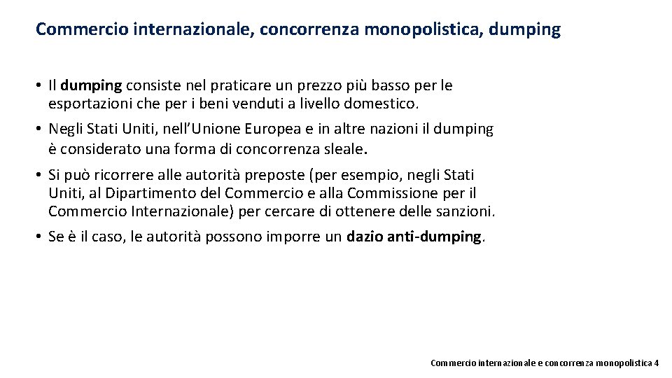 Commercio internazionale, concorrenza monopolistica, dumping • Il dumping consiste nel praticare un prezzo più