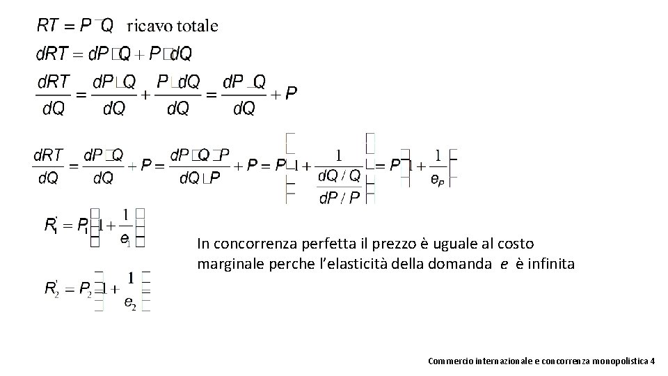 In concorrenza perfetta il prezzo è uguale al costo marginale perche l’elasticità della domanda