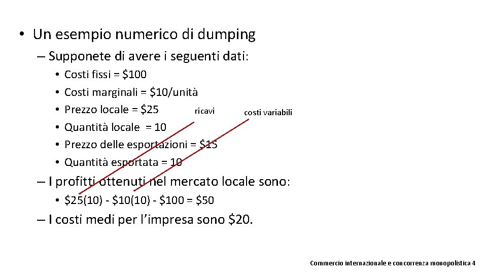  • Un esempio numerico di dumping – Supponete di avere i seguenti dati: