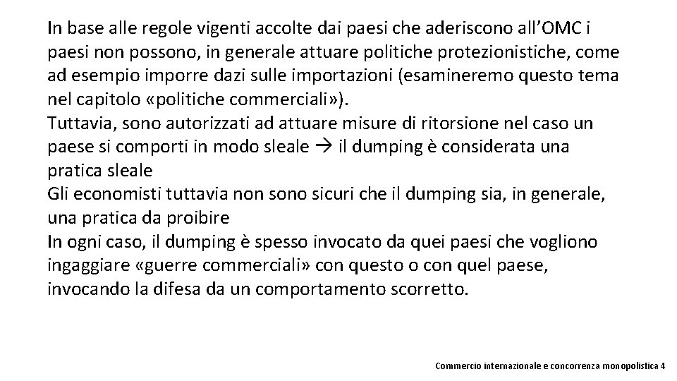 In base alle regole vigenti accolte dai paesi che aderiscono all’OMC i paesi non